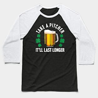 Take A Pitcher It'll Last Longer Baseball T-Shirt